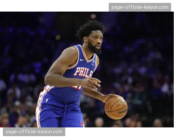 恩比德因膝部不适被列入每日观察名单，或将缺席背靠背比赛